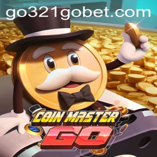 Exploring the Exciting World of CoinMasterGO with 321GOBET: